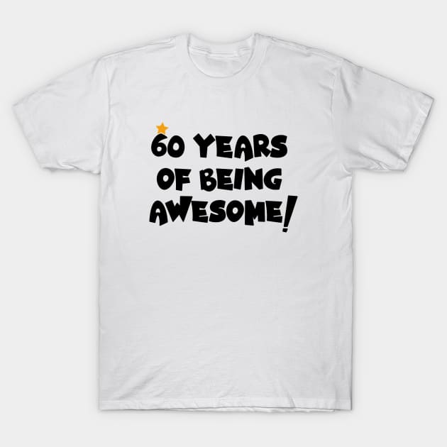 Cheers to 60: A Legacy of Awesome, 60 Years Of Being Awsome T-Shirt by Allesbouad
